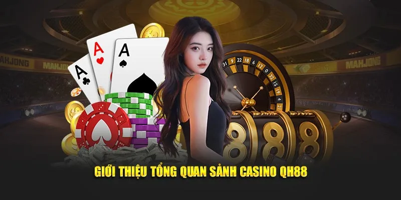 Giới thiệu casino QH88