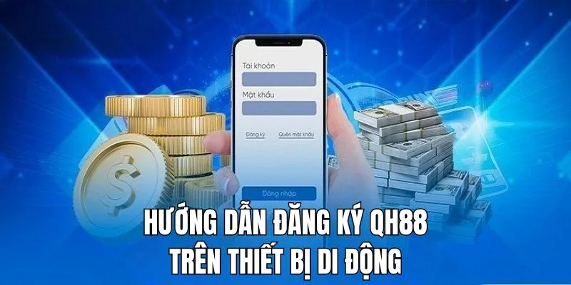 Hướng dẫn đăng ký tài khoản QH88