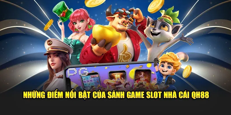 Ưu điểm nổi bật của game slot QH88